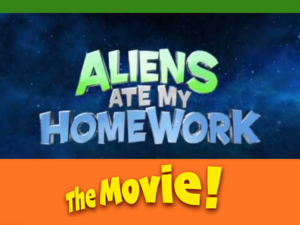 Aliens Ate My Homework - The Movie!